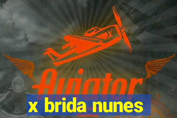 x brida nunes